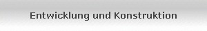 Entwicklung und Konstruktion