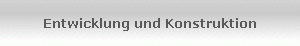 Entwicklung und Konstruktion